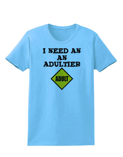 I Need An Adultier Adult Funny Womens T-Shirt by TooLoud-TooLoud-Aquatic-Blue-X-Small-Davson Sales