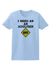 I Need An Adultier Adult Funny Womens T-Shirt by TooLoud-TooLoud-Light-Blue-X-Small-Davson Sales