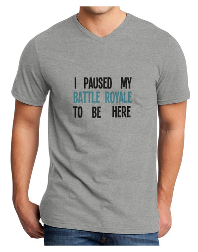 I Paused My Battle Royale To Be Here Funny Gamer Adult V-Neck T-shirt by TooLoud-TooLoud-HeatherGray-Small-Davson Sales