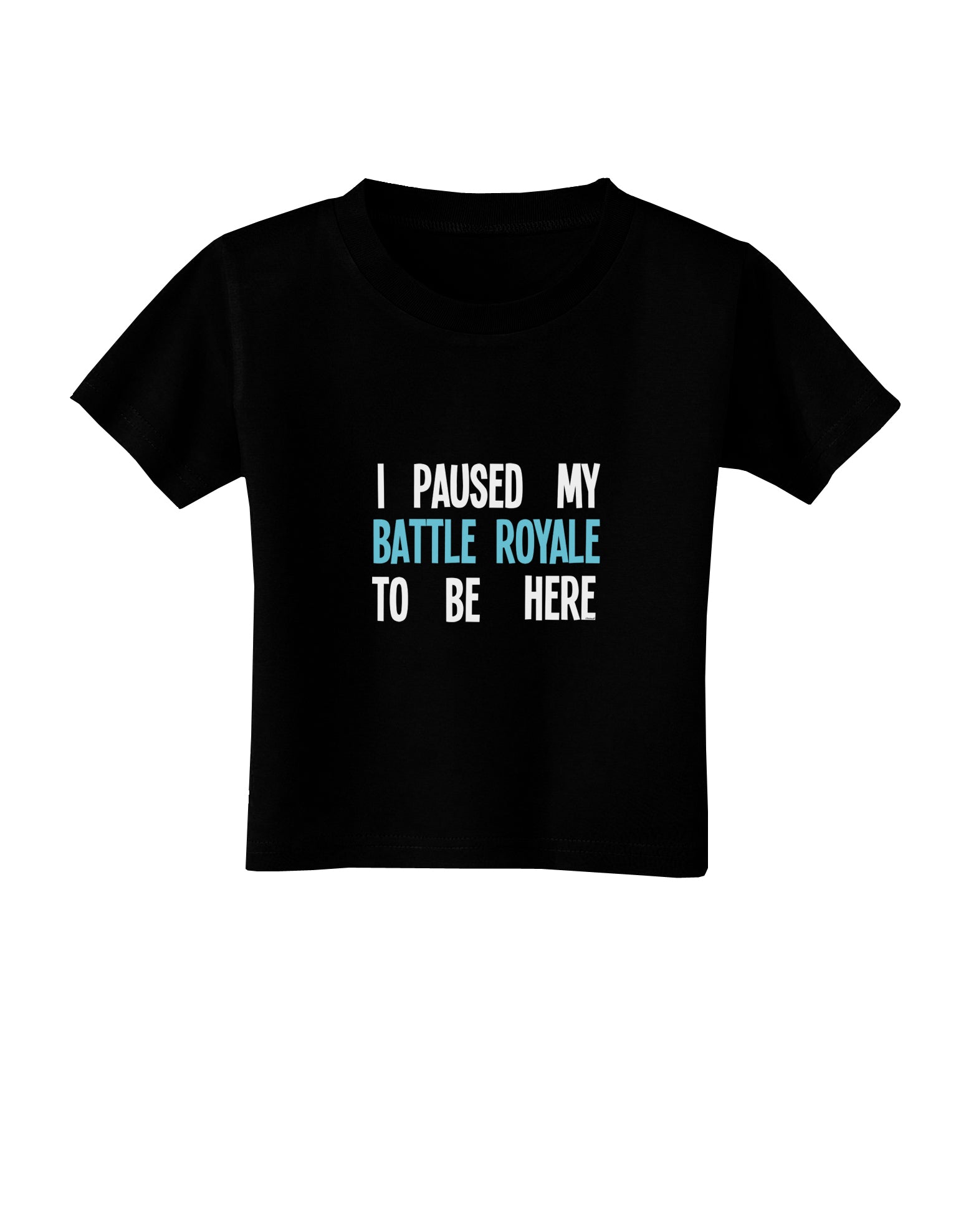 I Paused My Battle Royale To Be Here Funny Gamer Toddler T-Shirt Dark by TooLoud-TooLoud-Black-2T-Davson Sales