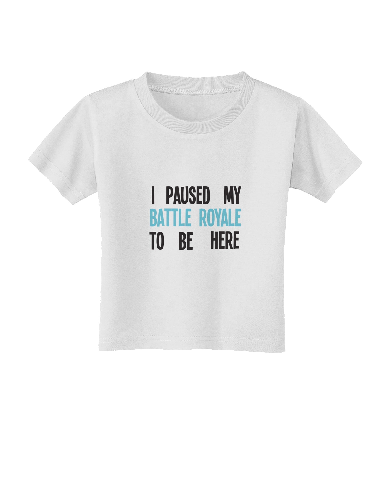 I Paused My Battle Royale To Be Here Funny Gamer Toddler T-Shirt by TooLoud-TooLoud-White-2T-Davson Sales