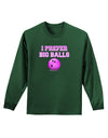 I Prefer Big Balls - Bowling Adult Long Sleeve Dark T-Shirt-TooLoud-Dark-Green-Small-Davson Sales