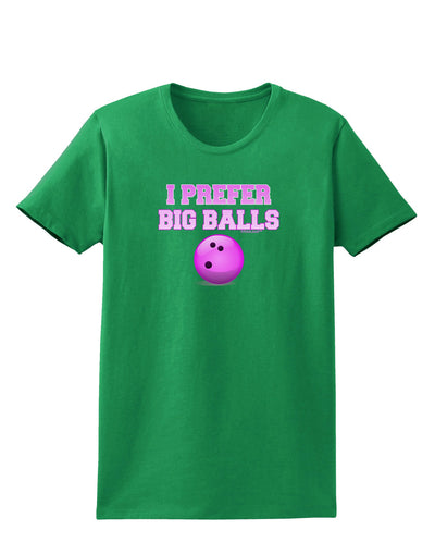 I Prefer Big Balls - Bowling Womens Dark T-Shirt-Womens T-Shirt-TooLoud-Kelly-Green-X-Small-Davson Sales