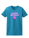 I Prefer Big Balls - Bowling Womens Dark T-Shirt-Womens T-Shirt-TooLoud-Turquoise-X-Small-Davson Sales