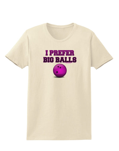 I Prefer Big Balls - Bowling Womens T-Shirt-Womens T-Shirt-TooLoud-Natural-X-Small-Davson Sales