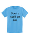 I Put A Spell On You Halloween - Text Childrens T-Shirt-Childrens T-Shirt-TooLoud-Aquatic-Blue-X-Small-Davson Sales