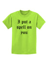 I Put A Spell On You Halloween - Text Childrens T-Shirt-Childrens T-Shirt-TooLoud-Lime-Green-X-Small-Davson Sales