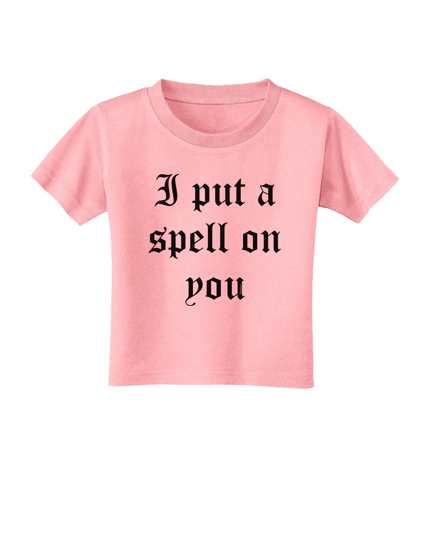 I Put A Spell On You Halloween - Text Toddler T-Shirt-Toddler T-Shirt-TooLoud-Candy-Pink-2T-Davson Sales