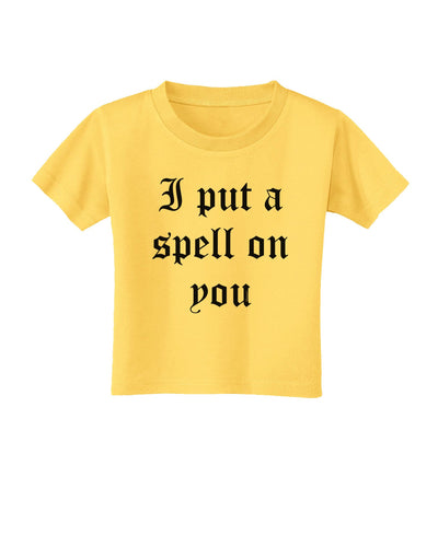 I Put A Spell On You Halloween - Text Toddler T-Shirt-Toddler T-Shirt-TooLoud-Yellow-2T-Davson Sales