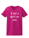 I Put A Spell On You Halloween - Text Womens Dark T-Shirt-TooLoud-Hot-Pink-Small-Davson Sales