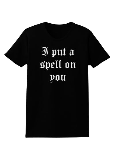 I Put A Spell On You Halloween - Text Womens Dark T-Shirt-TooLoud-Black-X-Small-Davson Sales