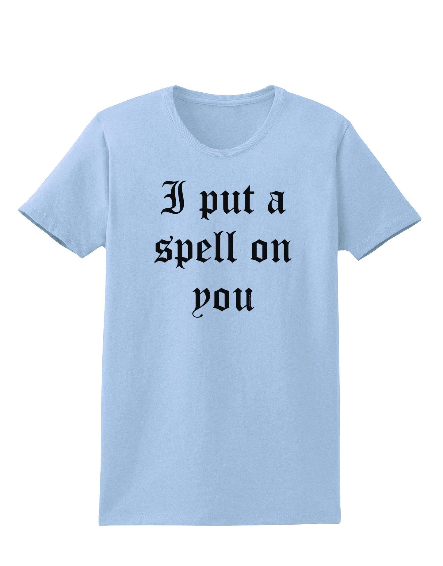 I Put A Spell On You Halloween - Text Womens T-Shirt-Womens T-Shirt-TooLoud-Light-Blue-X-Small-Davson Sales