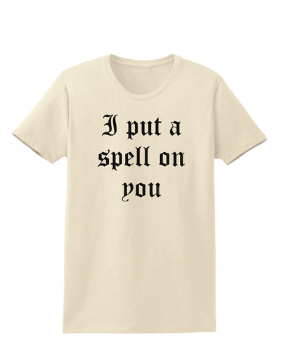 I Put A Spell On You Halloween - Text Womens T-Shirt-Womens T-Shirt-TooLoud-Natural-X-Small-Davson Sales