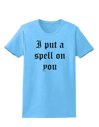 I Put A Spell On You Halloween - Text Womens T-Shirt-Womens T-Shirt-TooLoud-Aquatic-Blue-X-Small-Davson Sales