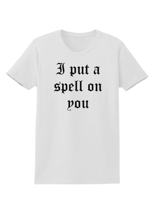 I Put A Spell On You Halloween - Text Womens T-Shirt-Womens T-Shirt-TooLoud-White-X-Small-Davson Sales