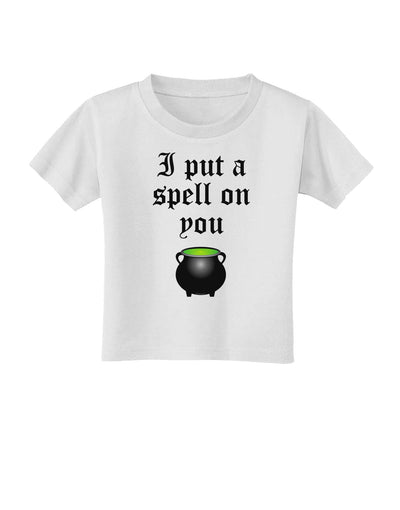 I Put A Spell On You Witches Cauldron Halloween Toddler T-Shirt-Toddler T-Shirt-TooLoud-White-2T-Davson Sales