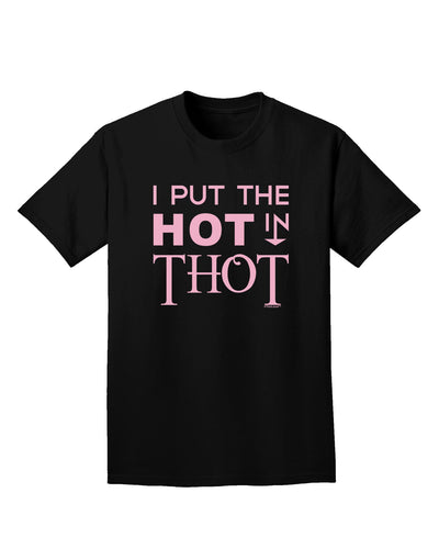 I Put the HOT in THOT Adult Dark T-Shirt-Mens T-Shirt-TooLoud-Black-Small-Davson Sales