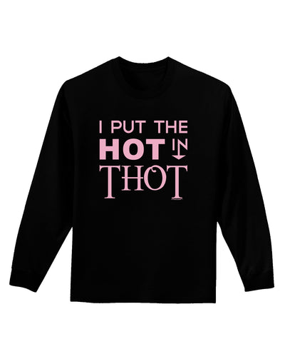 I Put the HOT in THOT Adult Long Sleeve Dark T-Shirt-TooLoud-Black-Small-Davson Sales