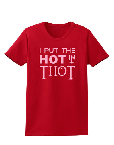 I Put the HOT in THOT Womens Dark T-Shirt-TooLoud-Red-X-Small-Davson Sales