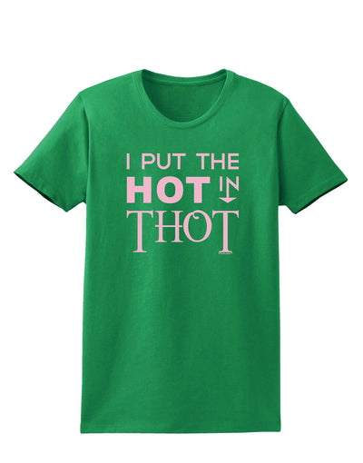 I Put the HOT in THOT Womens Dark T-Shirt-TooLoud-Kelly-Green-X-Small-Davson Sales