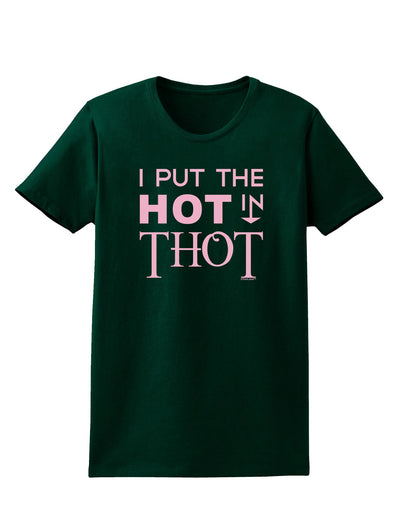 I Put the HOT in THOT Womens Dark T-Shirt-TooLoud-Forest-Green-Small-Davson Sales