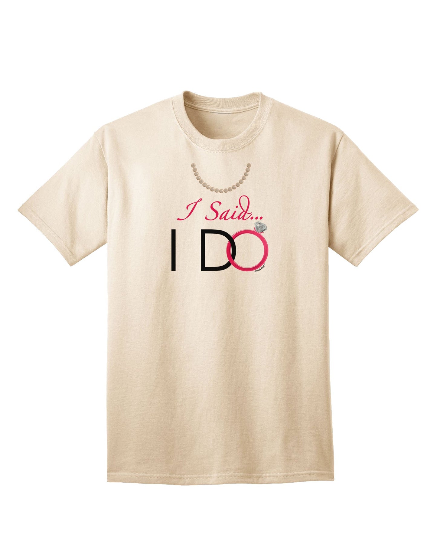 I Said I Do - Bride Adult T-Shirt-unisex t-shirt-TooLoud-Natural-Small-Davson Sales
