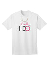 I Said I Do - Bride Adult T-Shirt-unisex t-shirt-TooLoud-White-Small-Davson Sales