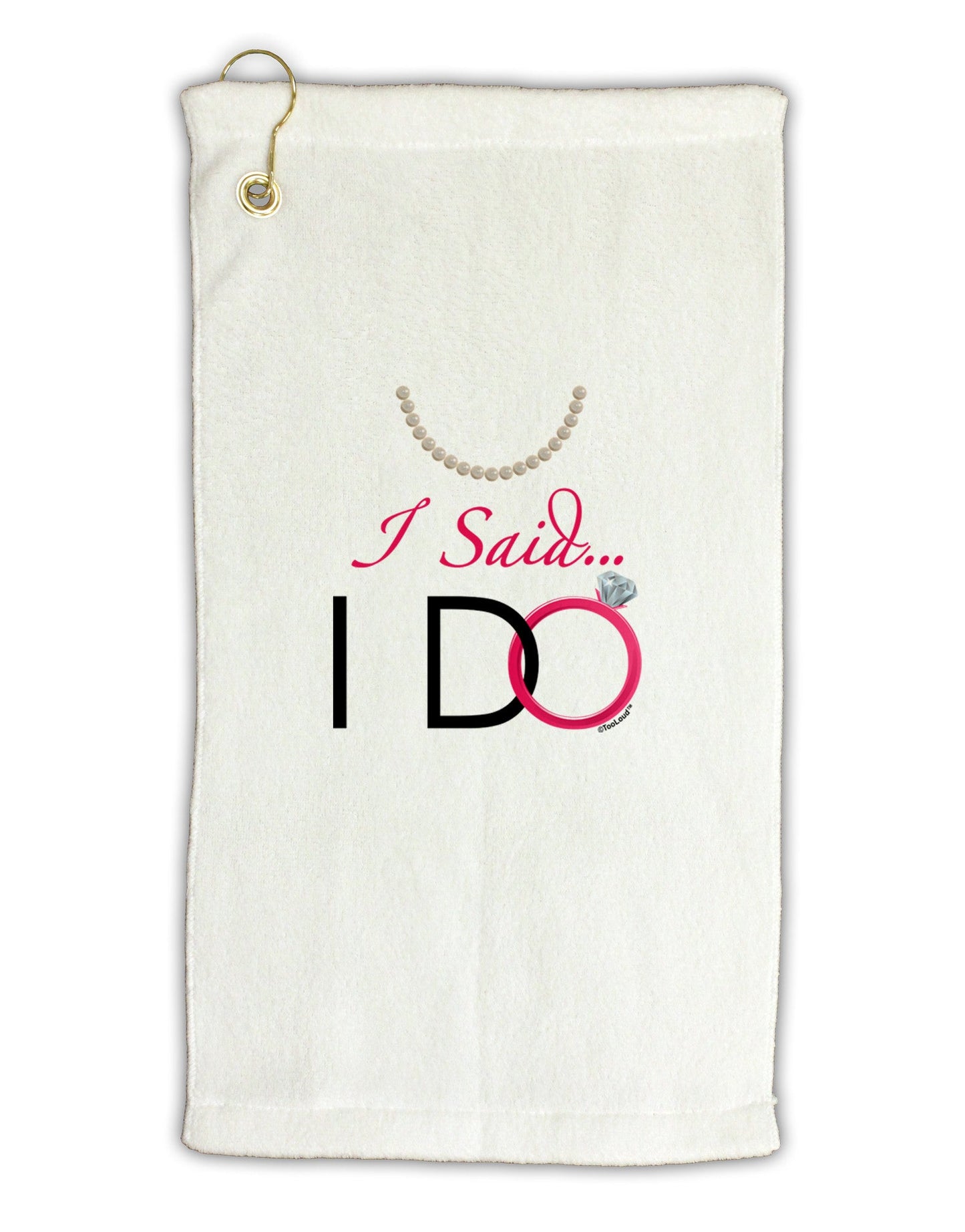 I Said I Do - Bride Micro Terry Gromet Golf Towel 16 x 25 inch-Golf Towel-TooLoud-White-Davson Sales