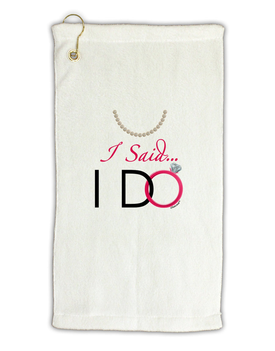 I Said I Do - Bride Micro Terry Gromet Golf Towel 16 x 25 inch-Golf Towel-TooLoud-White-Davson Sales