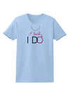 I Said I Do - Bride Womens T-Shirt-Womens T-Shirt-TooLoud-Light-Blue-X-Small-Davson Sales