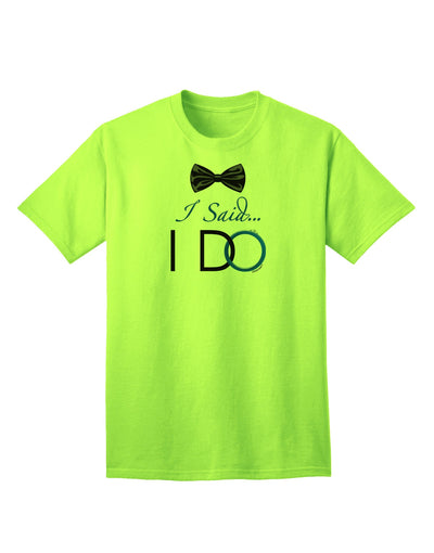 I Said I Do - Groom Adult T-Shirt-unisex t-shirt-TooLoud-Neon-Green-Small-Davson Sales