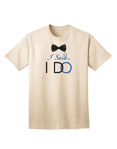 I Said I Do - Groom Adult T-Shirt-unisex t-shirt-TooLoud-Natural-Small-Davson Sales