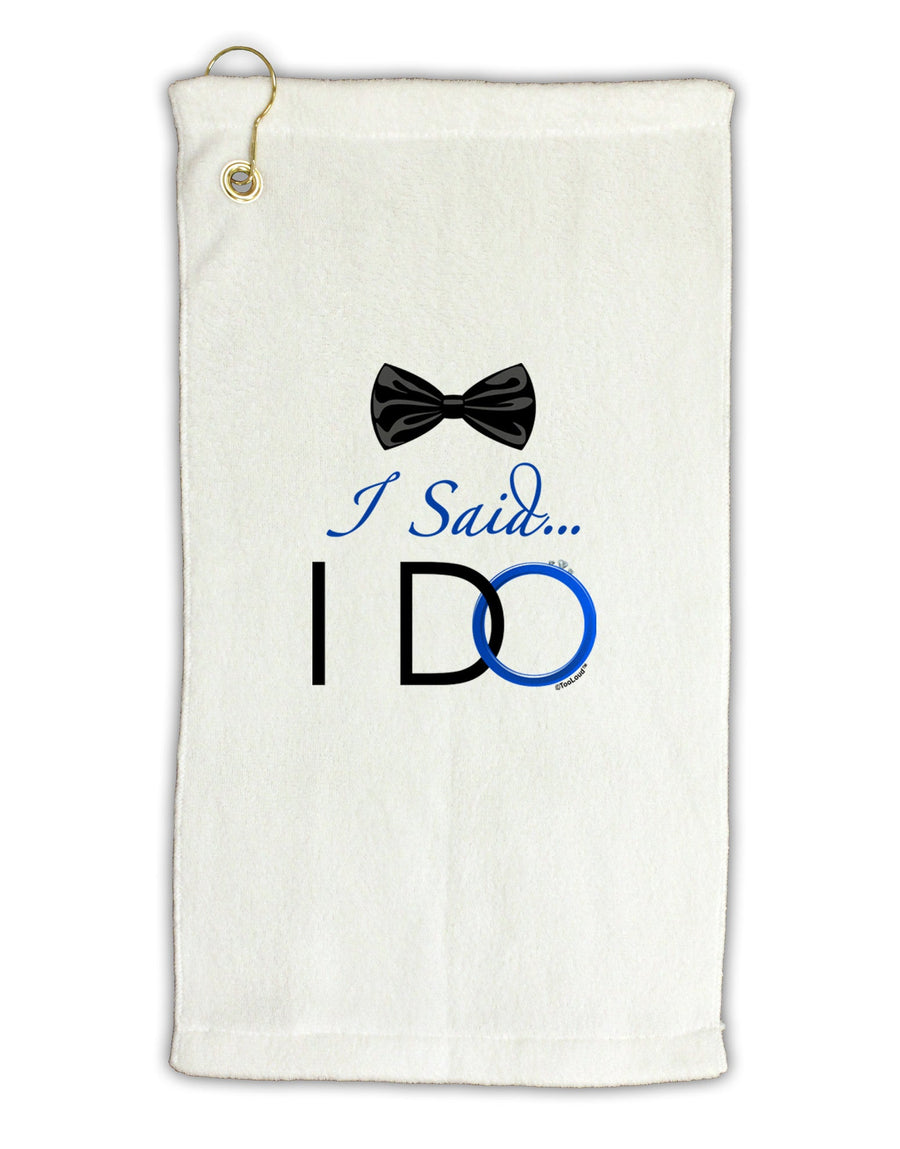 I Said I Do - Groom Micro Terry Gromet Golf Towel 16 x 25 inch-Golf Towel-TooLoud-White-Davson Sales