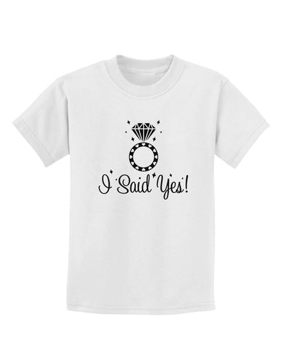 I Said Yes - Diamond Ring Childrens T-Shirt-Childrens T-Shirt-TooLoud-White-X-Small-Davson Sales