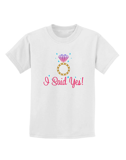 I Said Yes - Diamond Ring - Color Childrens T-Shirt-Childrens T-Shirt-TooLoud-White-X-Small-Davson Sales