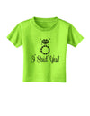 I Said Yes - Diamond Ring Toddler T-Shirt-Toddler T-Shirt-TooLoud-Lime-Green-2T-Davson Sales