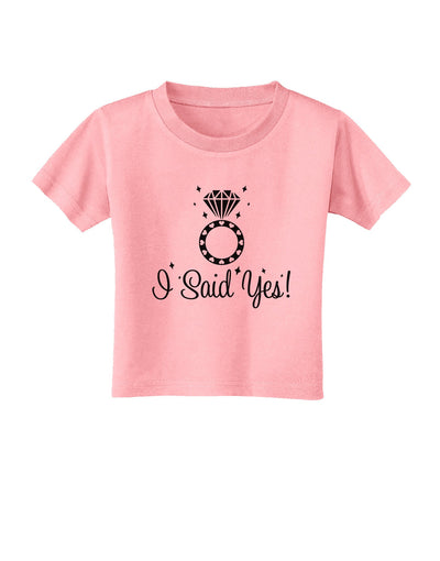 I Said Yes - Diamond Ring Toddler T-Shirt-Toddler T-Shirt-TooLoud-Candy-Pink-2T-Davson Sales