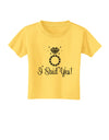 I Said Yes - Diamond Ring Toddler T-Shirt-Toddler T-Shirt-TooLoud-Yellow-2T-Davson Sales