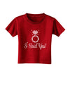 I Said Yes - Diamond Ring Toddler T-Shirt Dark-Toddler T-Shirt-TooLoud-Red-2T-Davson Sales