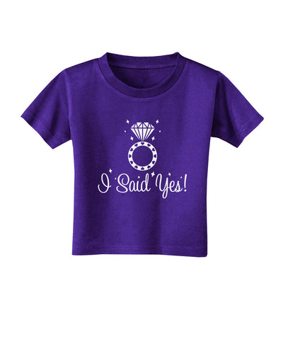 I Said Yes - Diamond Ring Toddler T-Shirt Dark-Toddler T-Shirt-TooLoud-Purple-2T-Davson Sales