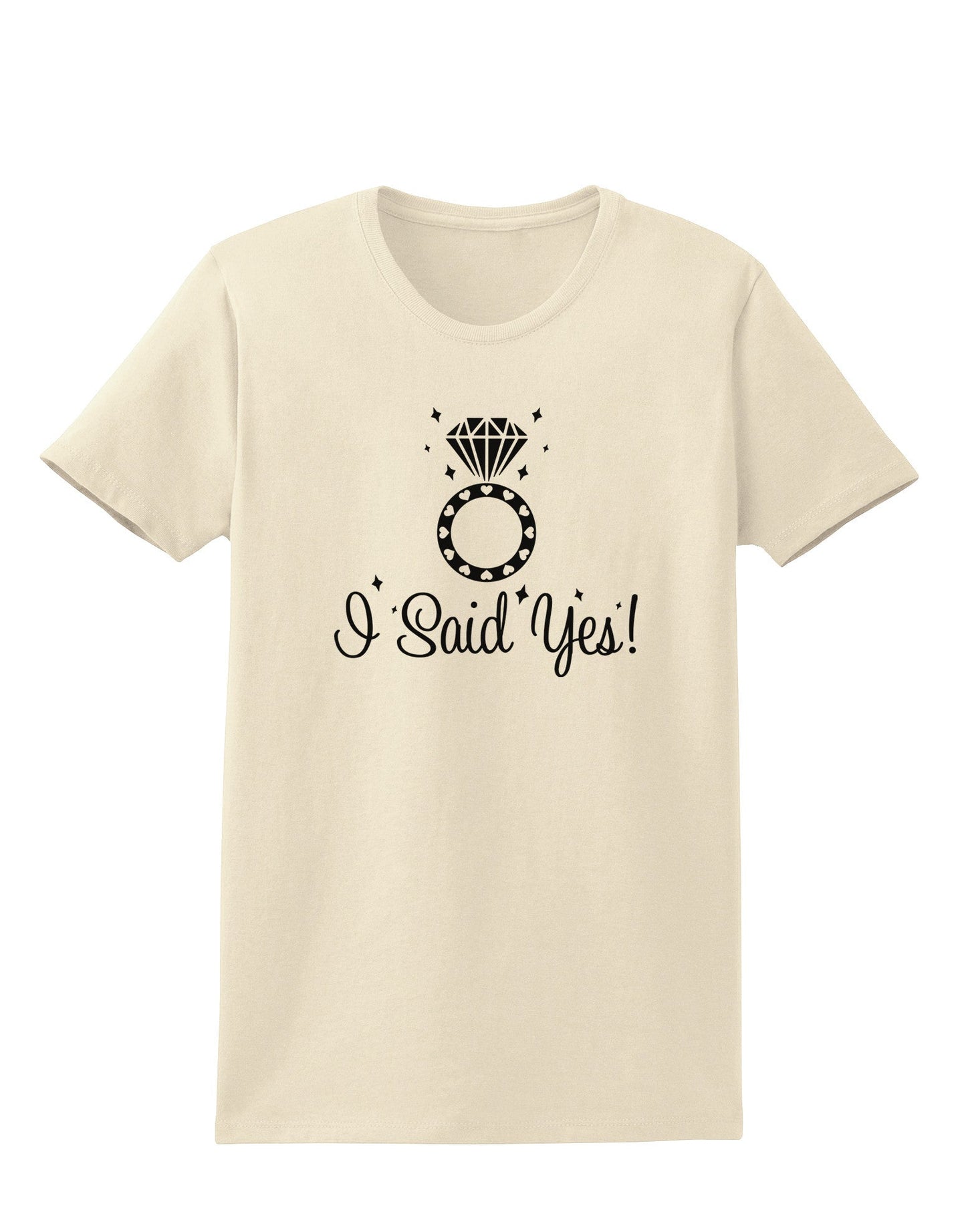 I Said Yes - Diamond Ring Womens T-Shirt-Womens T-Shirt-TooLoud-Natural-X-Small-Davson Sales