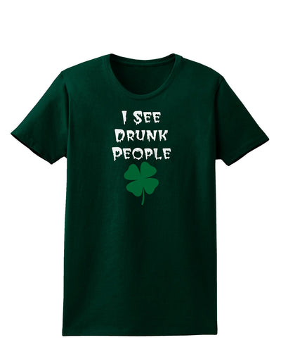 I See Drunk People Funny Womens Dark T-Shirt by TooLoud-TooLoud-Forest-Green-Small-Davson Sales