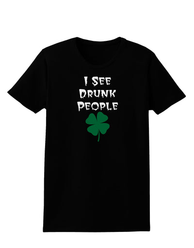 I See Drunk People Funny Womens Dark T-Shirt by TooLoud-TooLoud-Black-X-Small-Davson Sales