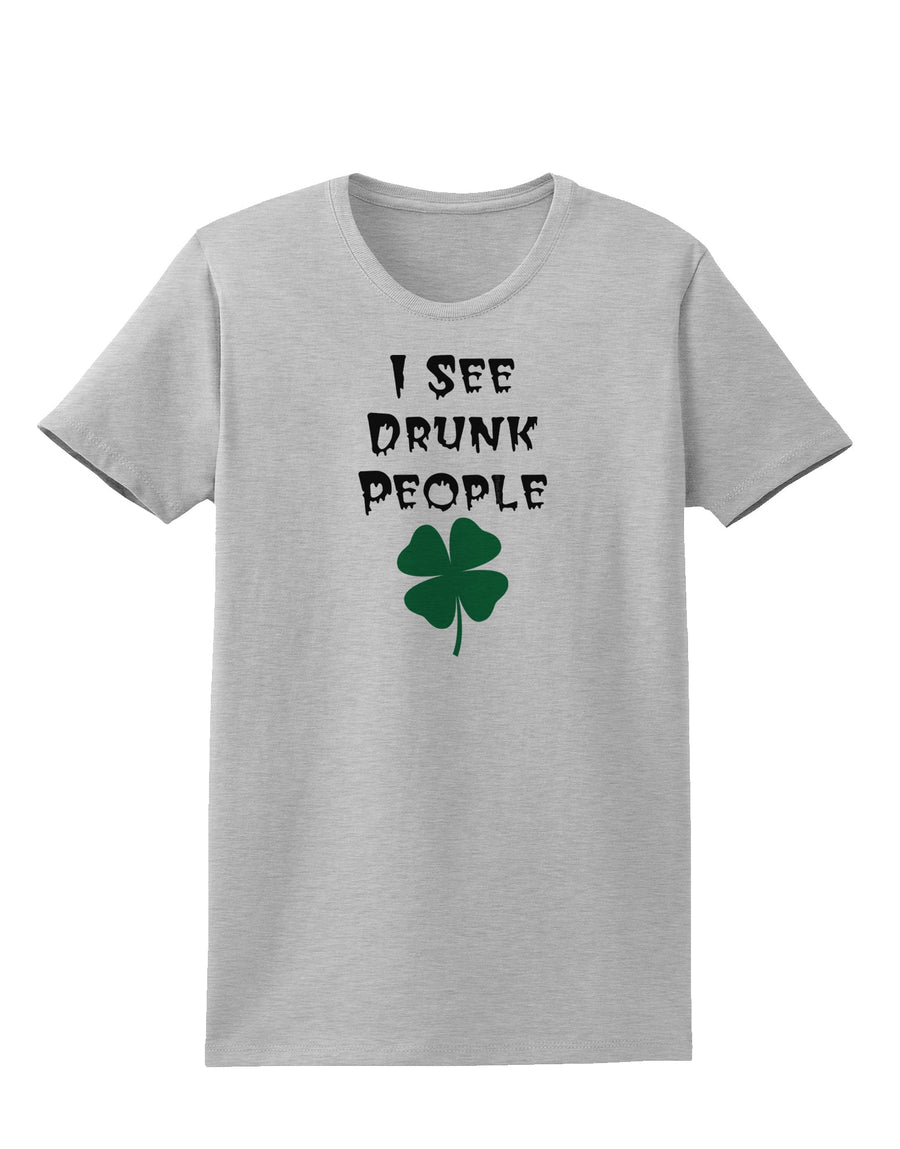 I See Drunk People Funny Womens T-Shirt by TooLoud-TooLoud-White-X-Small-Davson Sales