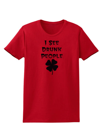 I See Drunk People Funny Womens T-Shirt by TooLoud-TooLoud-Red-X-Small-Davson Sales