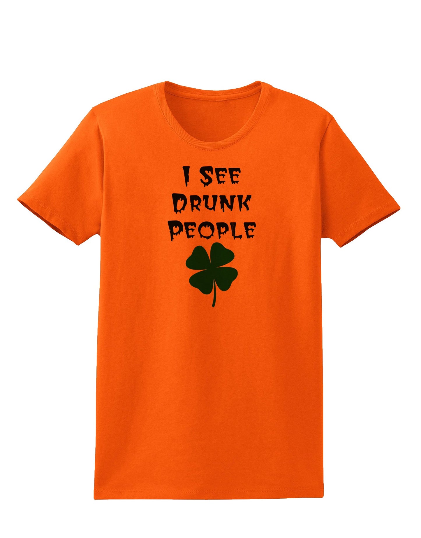I See Drunk People Funny Womens T-Shirt by TooLoud-TooLoud-Orange-X-Small-Davson Sales