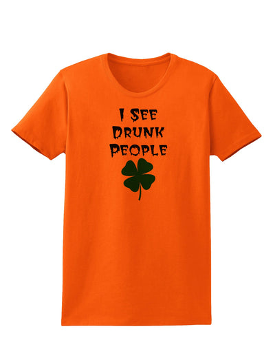 I See Drunk People Funny Womens T-Shirt by TooLoud-TooLoud-Orange-X-Small-Davson Sales