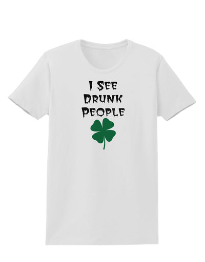 I See Drunk People Funny Womens T-Shirt by TooLoud-TooLoud-White-X-Small-Davson Sales