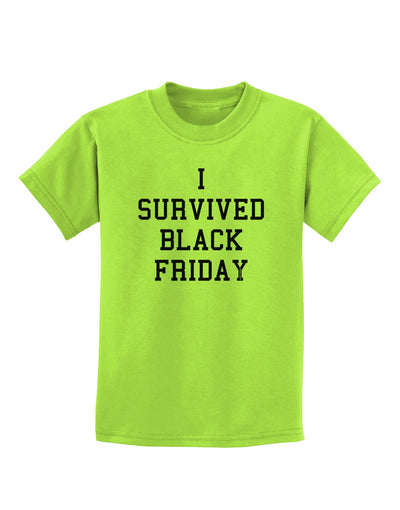 I Survived Black Friday Childrens T-Shirt-Childrens T-Shirt-TooLoud-Lime-Green-X-Small-Davson Sales