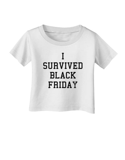 I Survived Black Friday Infant T-Shirt-Infant T-Shirt-TooLoud-White-06-Months-Davson Sales